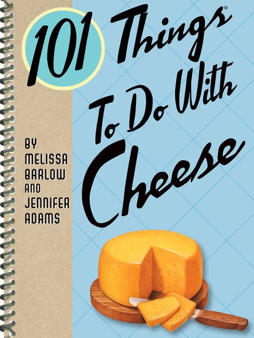 Title details for 101 Things to Do With Cheese by Melissa Barlow - Wait list